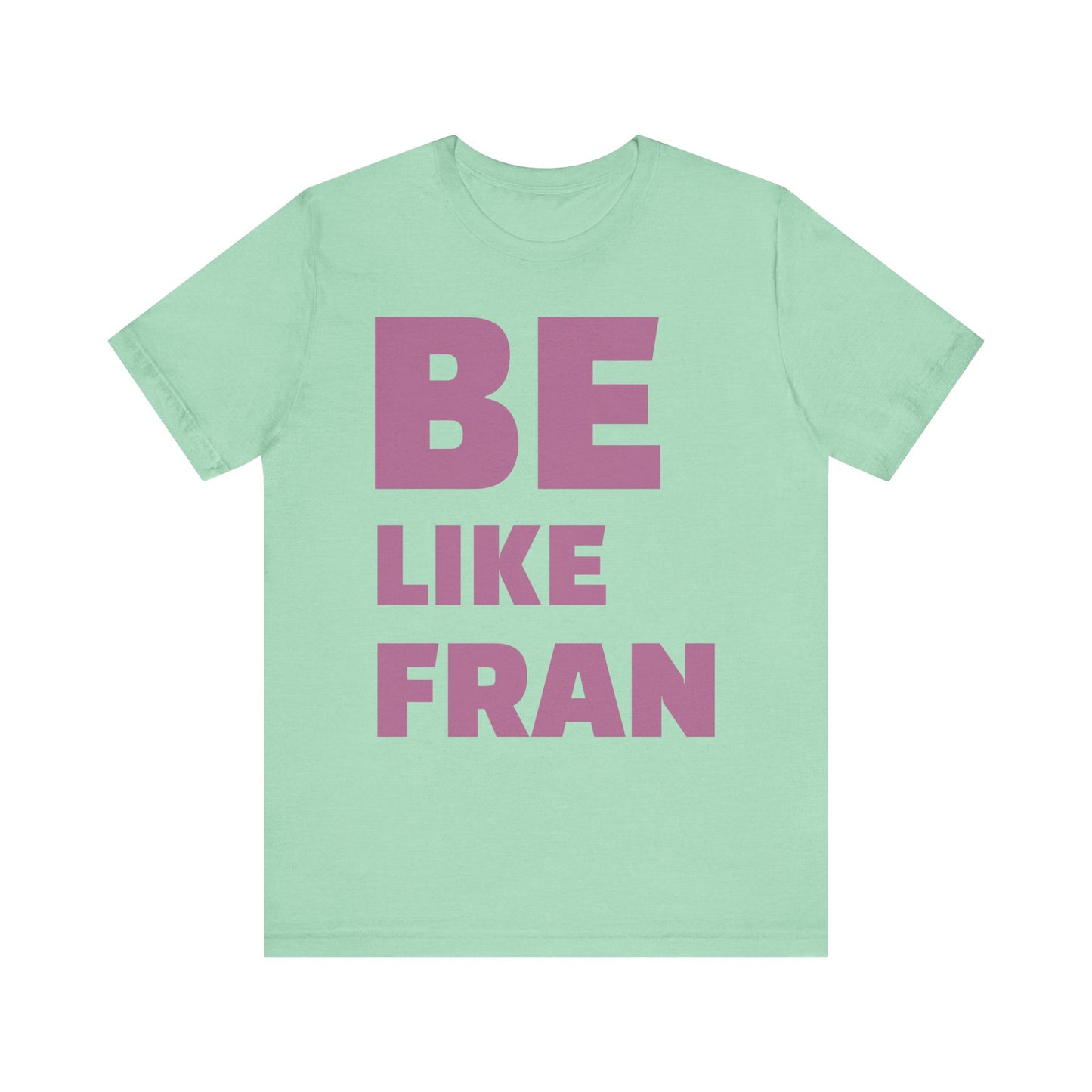 Be Like Fran