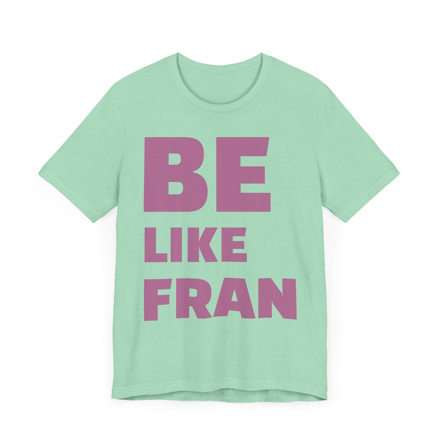 Be Like Fran