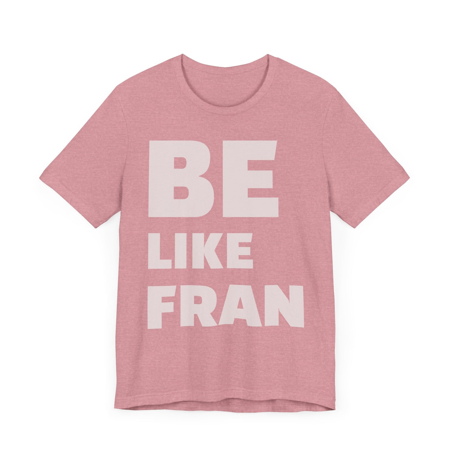 Be Like Fran