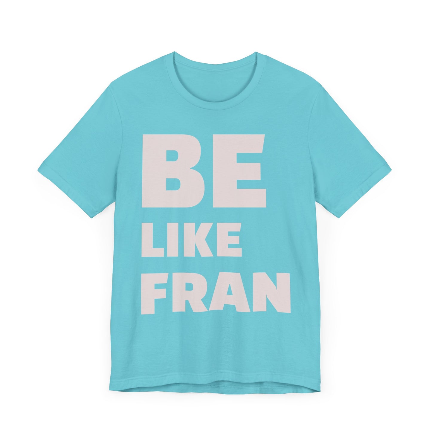 Be Like Fran