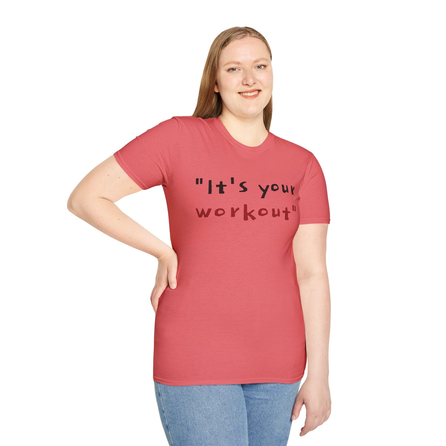 It's your workout!