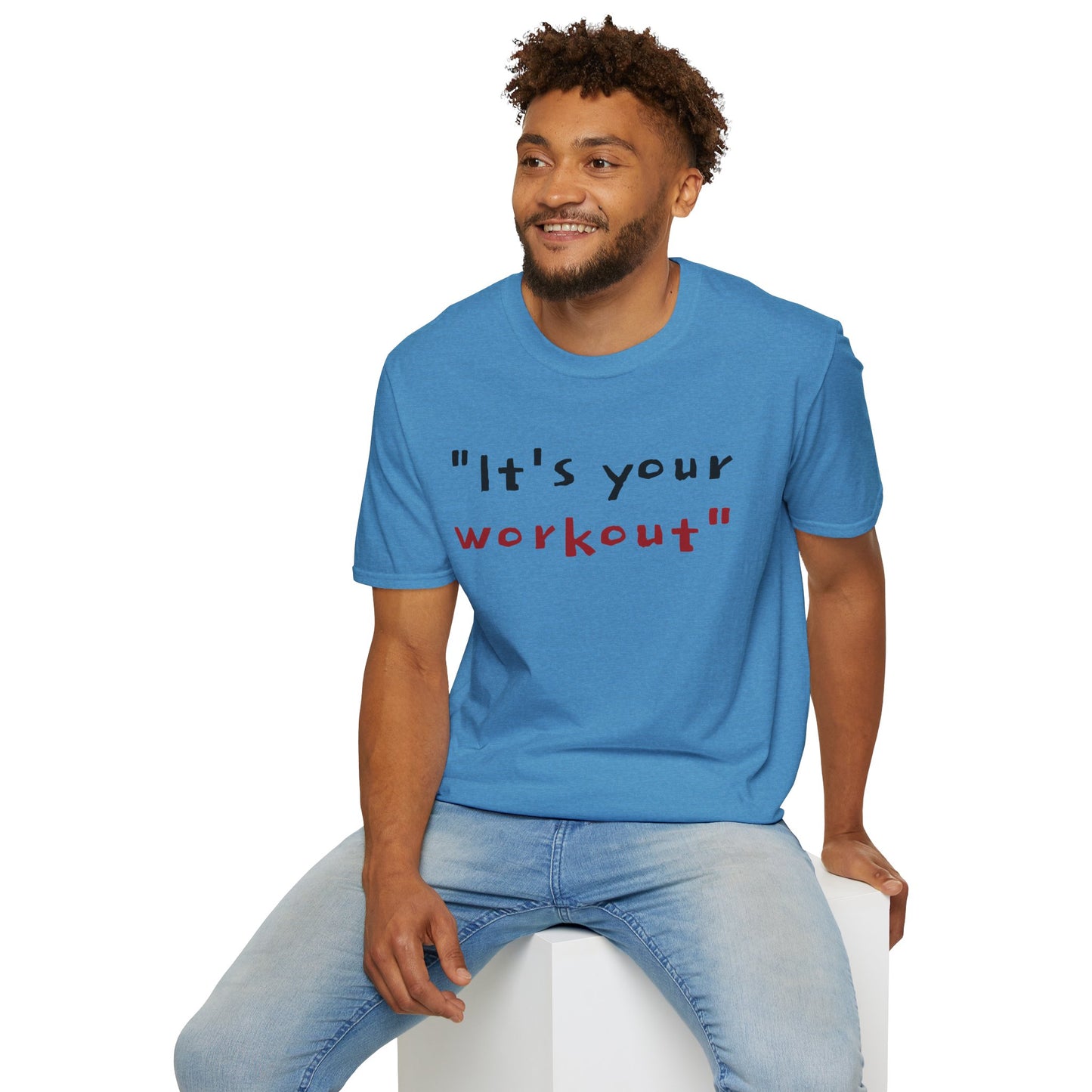 It's your workout!